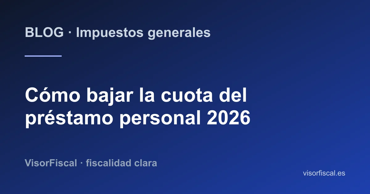 Cómo bajar la cuota del préstamo personal en España en 2026