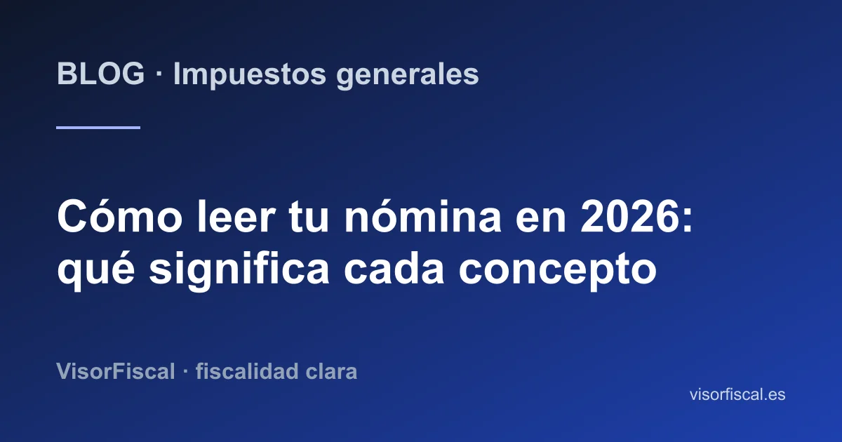 Cómo leer tu nómina en 2026: devengos, bases de cotización y deducciones