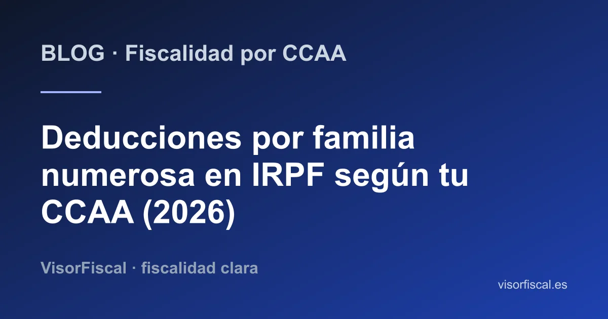 Deducciones por familia numerosa según comunidad autónoma 2026