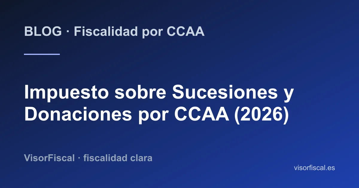 Impuesto sobre Sucesiones y Donaciones por comunidad autónoma 2026