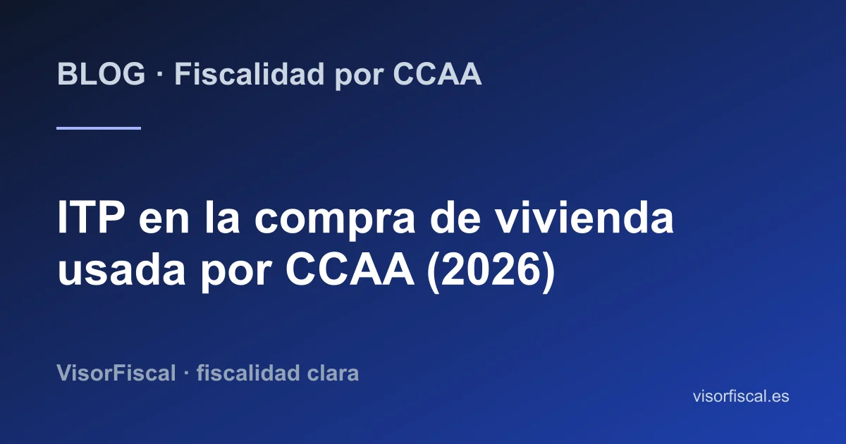 ITP en la compra de vivienda usada por comunidad autónoma 2026
