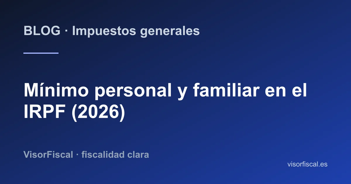 Mínimo personal y familiar en el IRPF 2026: cuantías y requisitos